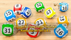 Bí Quyết Xây Dựng Dàn Đề Chuẩn Xác: Hướng Dẫn Chi Tiết Từ A-Z