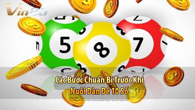 Các Bước Chuẩn Bị Trước Khi Nuôi Dàn Đề 10 Số