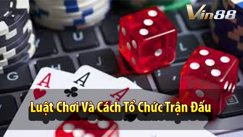 Luật Chơi Và Cách Tổ Chức Trận Đấu