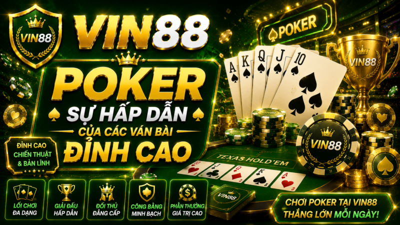 Poker – Sự Hấp Dẫn Của Các Ván Bài Đỉnh Cao