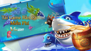 Tải Game Bắn Cá Miễn Phí