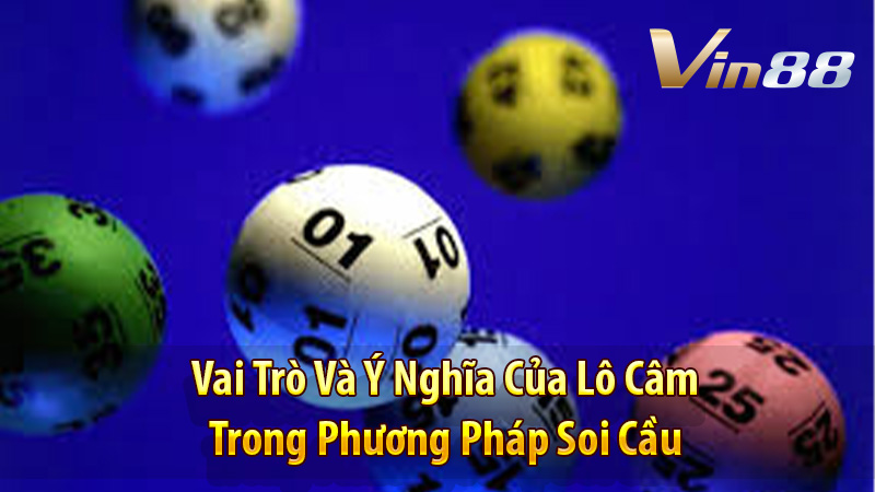 Vai Trò Và Ý Nghĩa Của Lô Câm Trong Phương Pháp Soi Cầu